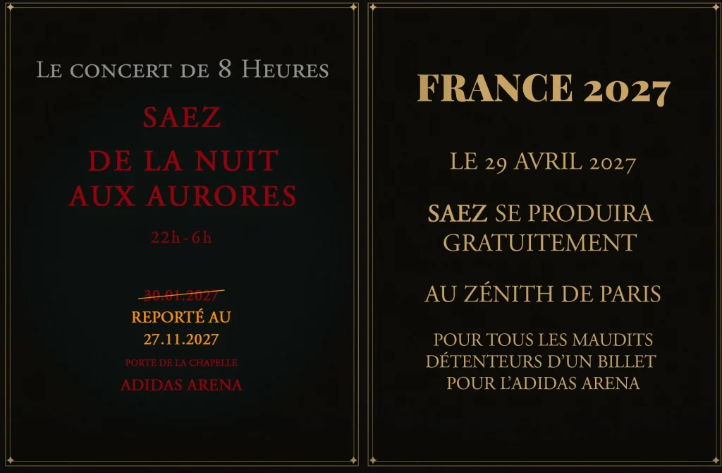 Annonce en deux volets. À gauche : le concert de 8 heures de Saez, « De la nuit aux aurores », 22 h – 6 h, à l'Adidas Arena, Porte de la Chapelle, reporté du 30.01.2027 au 27.11.2027. À droite : « France 2027 », Saez se produira gratuitement au Zénith de Paris le 29 avril 2027 pour les détenteurs d'un billet pour l'Adidas Arena.